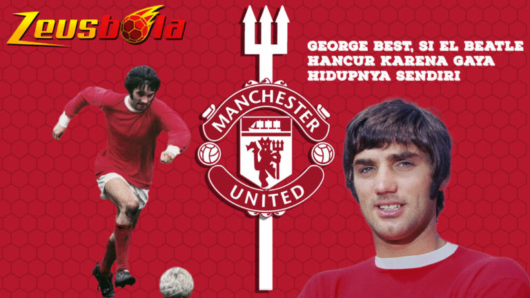 George Best, Si Jenius Sepak Bola yang Dihancurkan Oleh Gaya Hidupnya Sendiri