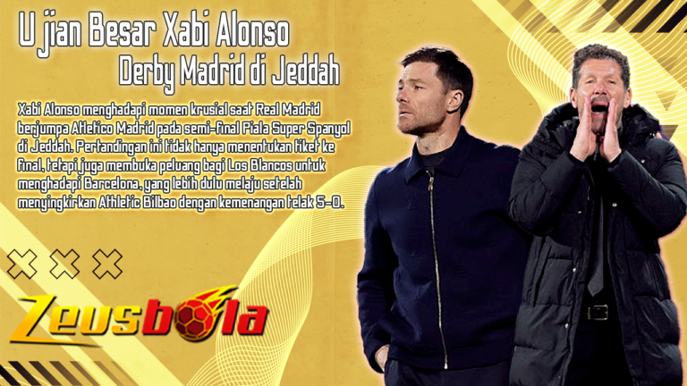 Derby Madrid di Jeddah Jadi Ujian Besar Xabi Alonso Bersama Real Madrid