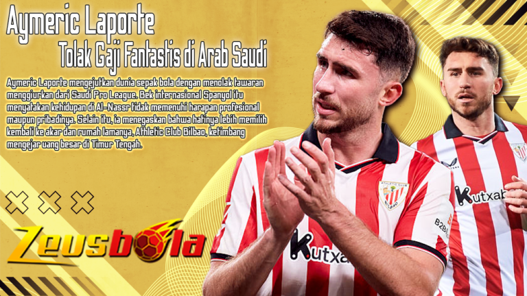 Aymeric Laporte Tolak Gaji Fantastis di Arab Saudi Demi Kembali ke Bilbao