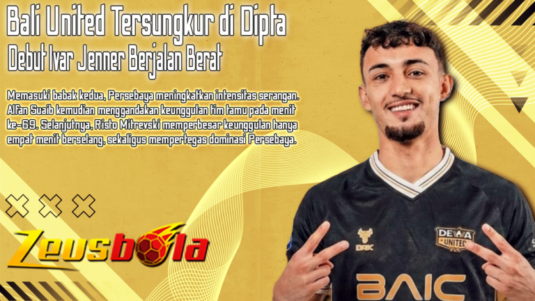 Bali United Tersungkur di Dipta, Persebaya Panaskan Persaingan Papan Atas