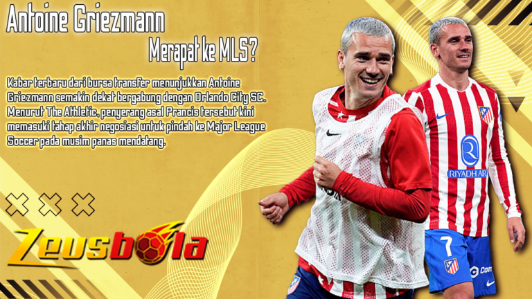 Antoine Griezmann Merapat ke MLS Transfer Ini Bisa Ubah Wajah Orlando City